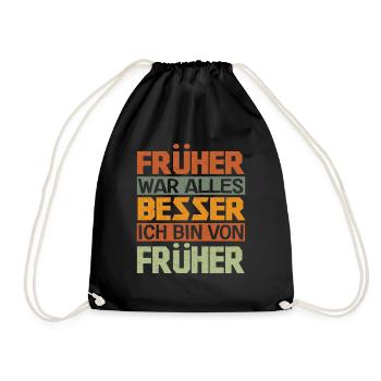 Lustig Früher war alles besser Ich bin von Früher - Turnbeutel - Schwarz - Vorne