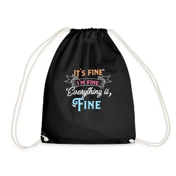 It's Fine I'm Fine Everything is Fine Sarcastic - Drawstring Bag - black - Front