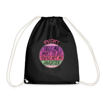 You Cant Tell Me What To Do You're Not My Daughter - Drawstring Bag - black - Front