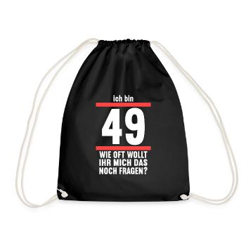Ich bin 49 wie oft noch 50 Jahre 50. Geburtstag - Turnbeutel - Schwarz - Vorne