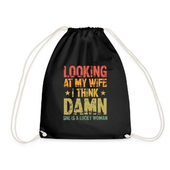 Looking At My Wife I Think Damn She Is A Lucky - Turnbeutel - Schwarz - Vorne