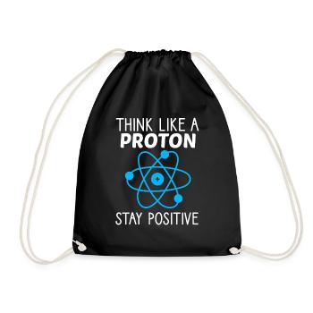 Think like a Proton Stay Positive Physiker Spruch - Turnbeutel - Schwarz - Vorne