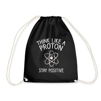 Think like a Proton Stay Positive Physiker Spruch - Turnbeutel - Schwarz - Vorne