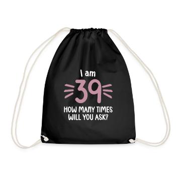 I am 39 as often still 40 years 40th birthday - Drawstring Bag - black - Front