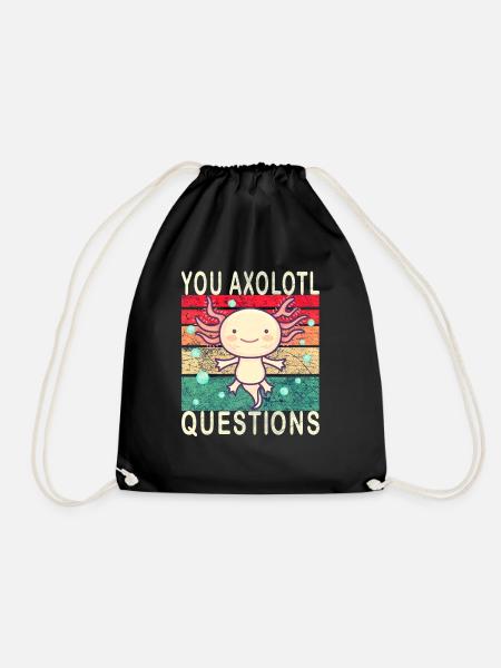 Axolotl. You Axolotl Questions. Lustiges Axolotl - Turnbeutel - Schwarz