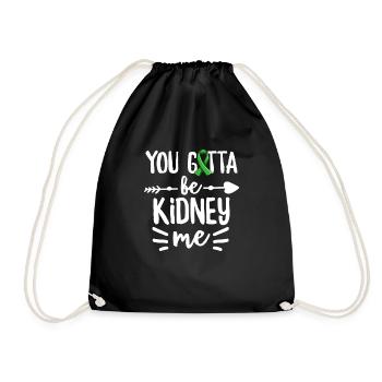 You gotta be kidney me Pun for a Kidney Donor - Drawstring Bag - black - Front