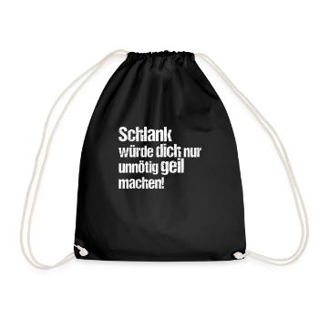 Schlank würde dich nur unnötig geil machen Sarkasm - Turnbeutel - Schwarz - Vorne