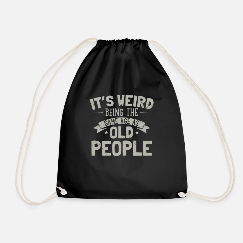 It's Weird Being The Same Age As Old People Humor - Drawstring Bag - black