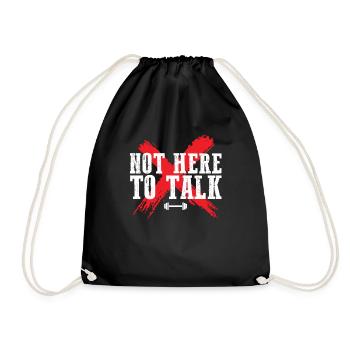 Not Here To Talk Workout Gym Lifting Weightlifting - Drawstring Bag - black - Front
