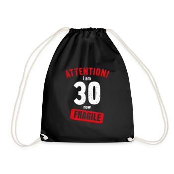 Attention I am now 30 Fragile 30th birthday - Drawstring Bag - black - Front