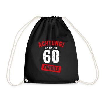 Achtung Ich bin jetzt 60 Fragile 60. Geburtstag - Turnbeutel - Schwarz - Vorne