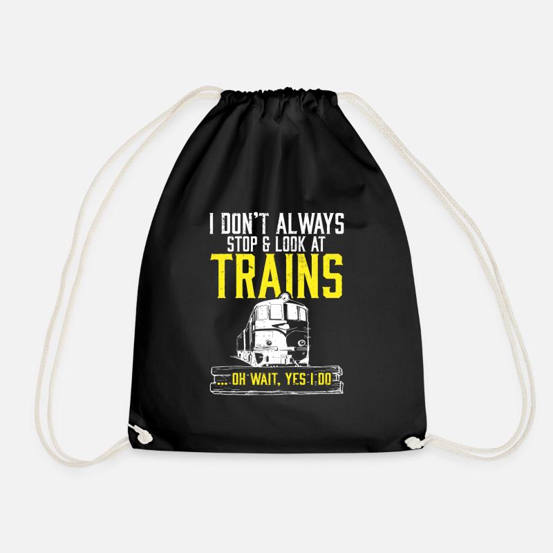 I Don't Always Stop And Look At Trains - Drawstring Bag - black