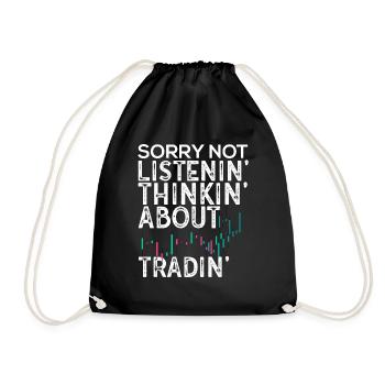 Not Listenin Thinkin About Tradin Stock Market For - Drawstring Bag - black - Front