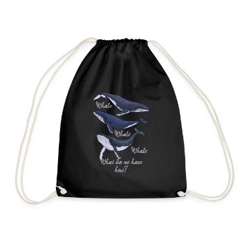 Funny Whale Pun Whale Whale Whale What Do We Have - Drawstring Bag - black - Front