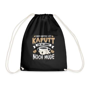 Der Kaffee ist Kaputt Langschläfer - Turnbeutel - Schwarz - Vorne