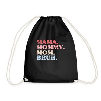 Mama Mommy Mom Bruh Mother's Day - Drawstring Bag - black - Front