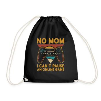 No Mom I Can't Pause An Online Game - Drawstring Bag - black - Front