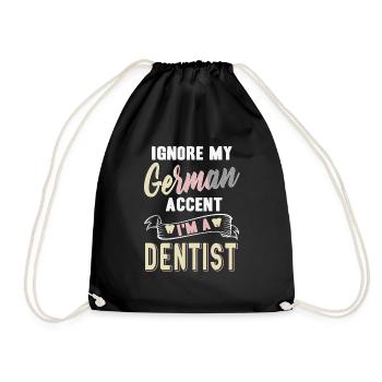 Ignore My German Accent I'm A Dentist Funny Tea - Drawstring Bag - black - Front