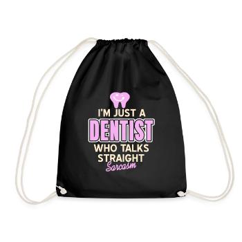 I'm Just A Dentist Who Talks Straight Sarcasm - Turnbeutel - Schwarz - Vorne