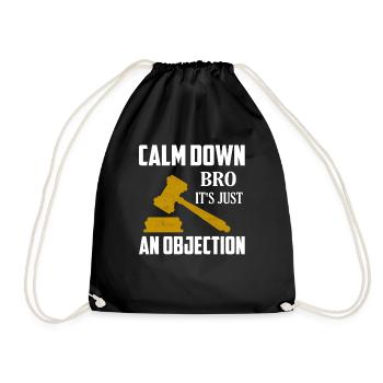 Calm Down Bro It's Just An Objection Lawyer Attor - Turnbeutel - Schwarz - Vorne