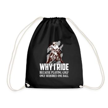 Why I Ride Because Playing Golf Requires One Ball - Drawstring Bag - black - Front