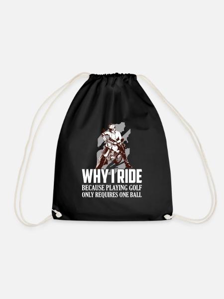 Why I Ride Because Playing Golf Requires One Ball - Drawstring Bag - black