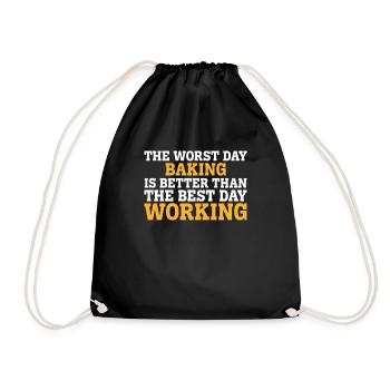 THE WORST DAY BAKING IS BETTER THAN THE BEST DAY W - Drawstring Bag - black - Front