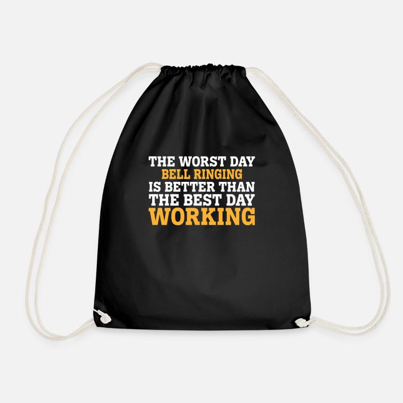 THE WORST DAY BELL RINGING IS BETTER THAN THE BEST - Drawstring Bag - black