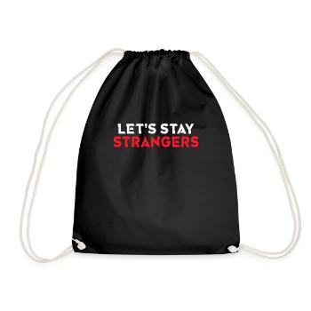 Lets stay strangers Let's stay strangers - Drawstring Bag - black - Front