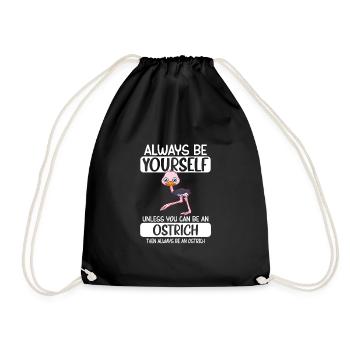 Always Be Yourself Unless You Can Be A Ostrich - Turnbeutel - Schwarz - Vorne