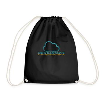 There is no Cloud, It's just someone else's - Drawstring Bag - black - Front
