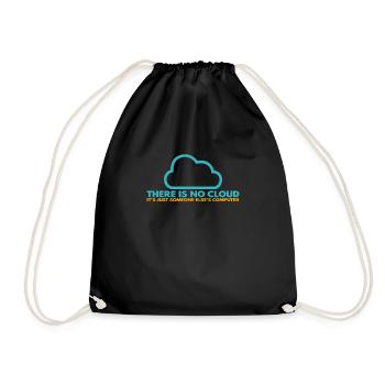 There is no Cloud, It's just someone else's - Drawstring Bag - black - Front