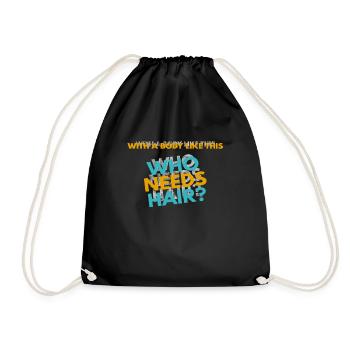 With a Body like this, who needs Hair? - Drawstring Bag - black - Front