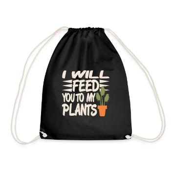 I will feed you to my plants - Drawstring Bag - black - Front