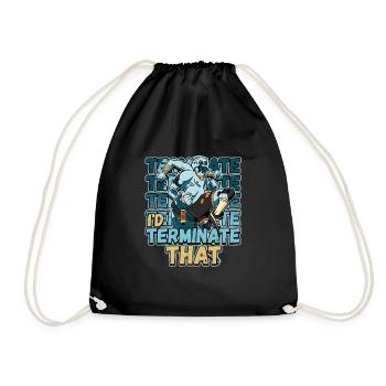 I'd Terminate That Pest Control Design for a Bug - Drawstring Bag - black - Front