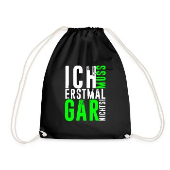 ICH MUSS ERSTMAL GAR NICHTS lustige Sprüche - Turnbeutel - Schwarz - Vorne