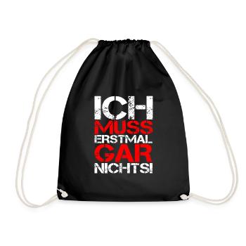 ICH MUSS ERSTMAL GAR NICHTS Geschenkidee - Turnbeutel - Schwarz - Vorne