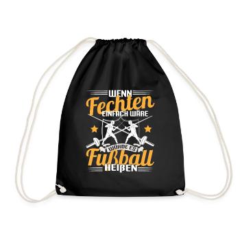 Fechter Wenn Fechten einfach wäre würde es Fußball - Turnbeutel - Schwarz - Vorne