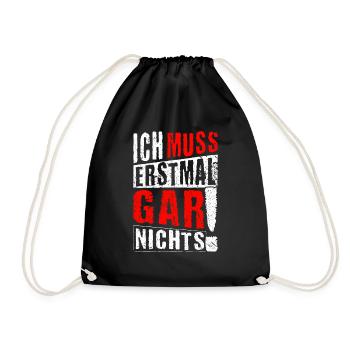ICH MUSS ERSTMAL GAR NICHTS Geschenkidee - Turnbeutel - Schwarz - Vorne