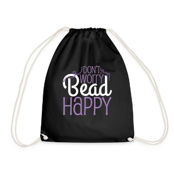 Dont Worry Bead Happy Beading Pun - Drawstring Bag - black - Front