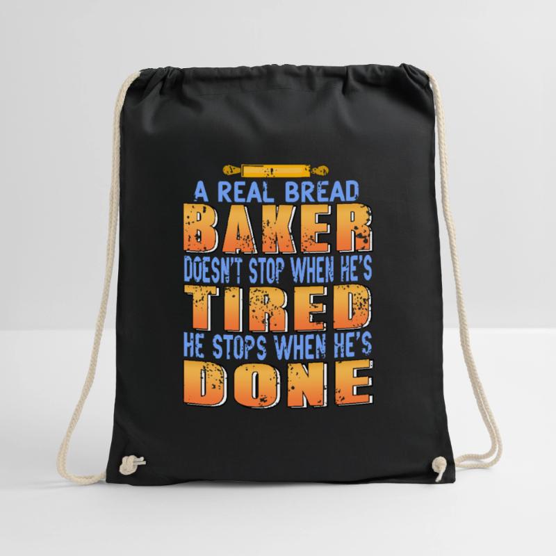 A Real Bread Baker Doesn't Stop When He's Tired Drawstring Bag