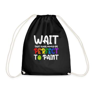 Wait That Rock Would Be Perfect To Paint - Drawstring Bag - black - Front