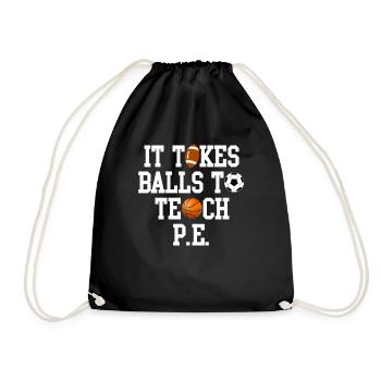 Physical Education It Takes Balls To Teach PE - Drawstring Bag - black - Front