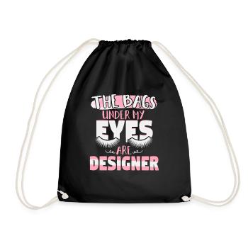 Bags Under My Eyes Are Designer - Drawstring Bag - black - Front