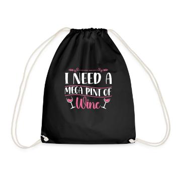I Need A Mega Pint Funny Sarcastic Wine Drinking - Drawstring Bag - black - Front