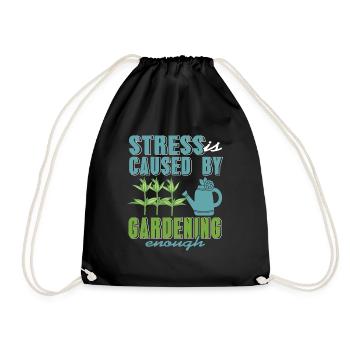 Stress Is Caused By Gardening Enough Funny Present - Turnbeutel - Schwarz - Vorne