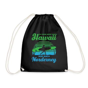 Ich Muss Nicht Nach Hawaii Nur Nach Norderney - Turnbeutel - Schwarz - Vorne