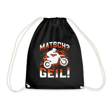 Matsch? Geil! Motocross Enduro Dirt Bike Fahren - Turnbeutel - Schwarz - Vorne