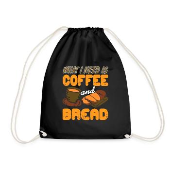 What I Need Is Coffee And Bread Awesome Baking - Drawstring Bag - black - Front