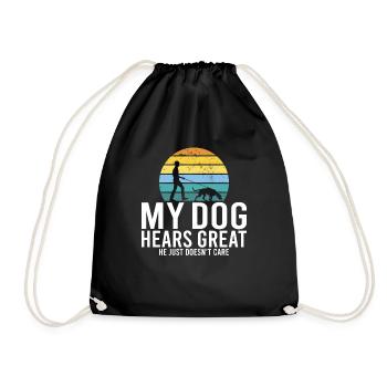 My dog hears great he just doesnt care - Drawstring Bag - black - Front